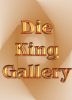 Die King Gallery